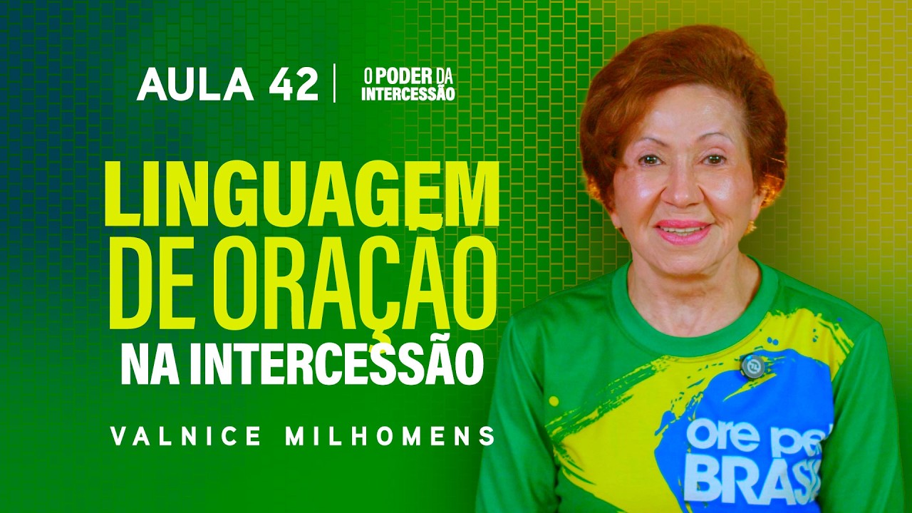 O Poder da Intercessão - Aula 42 | Valnice Milhomens