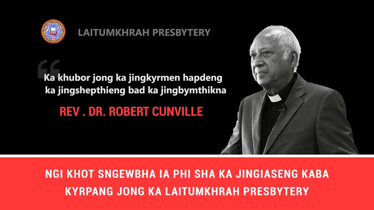 Ka Jingkyrmen hapdeng ki jingsheptieng  - Rev.R.R.Cunville - Laitumkhrah Presbytery