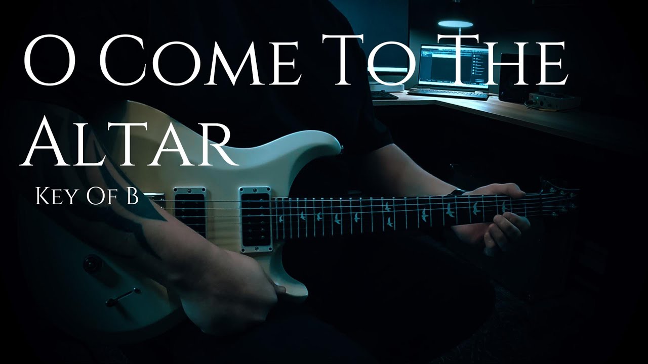 O Come To The Altar - Bethel Music // Electric Guitar Cover (Key of B)