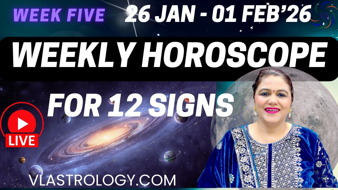 WEEKLY HOROSCOPES 26 JAN-01 FEB 2026:ASTROLOGICAL GUIDANCE FOR ALL 12 SIGNS BY VL #Weeklyhoroscope