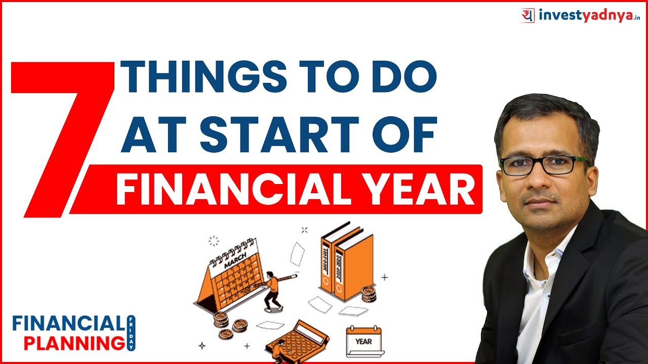 7 Things To Do At Start Of Financial Year- Financial Planning Friday| Gaurav Jain