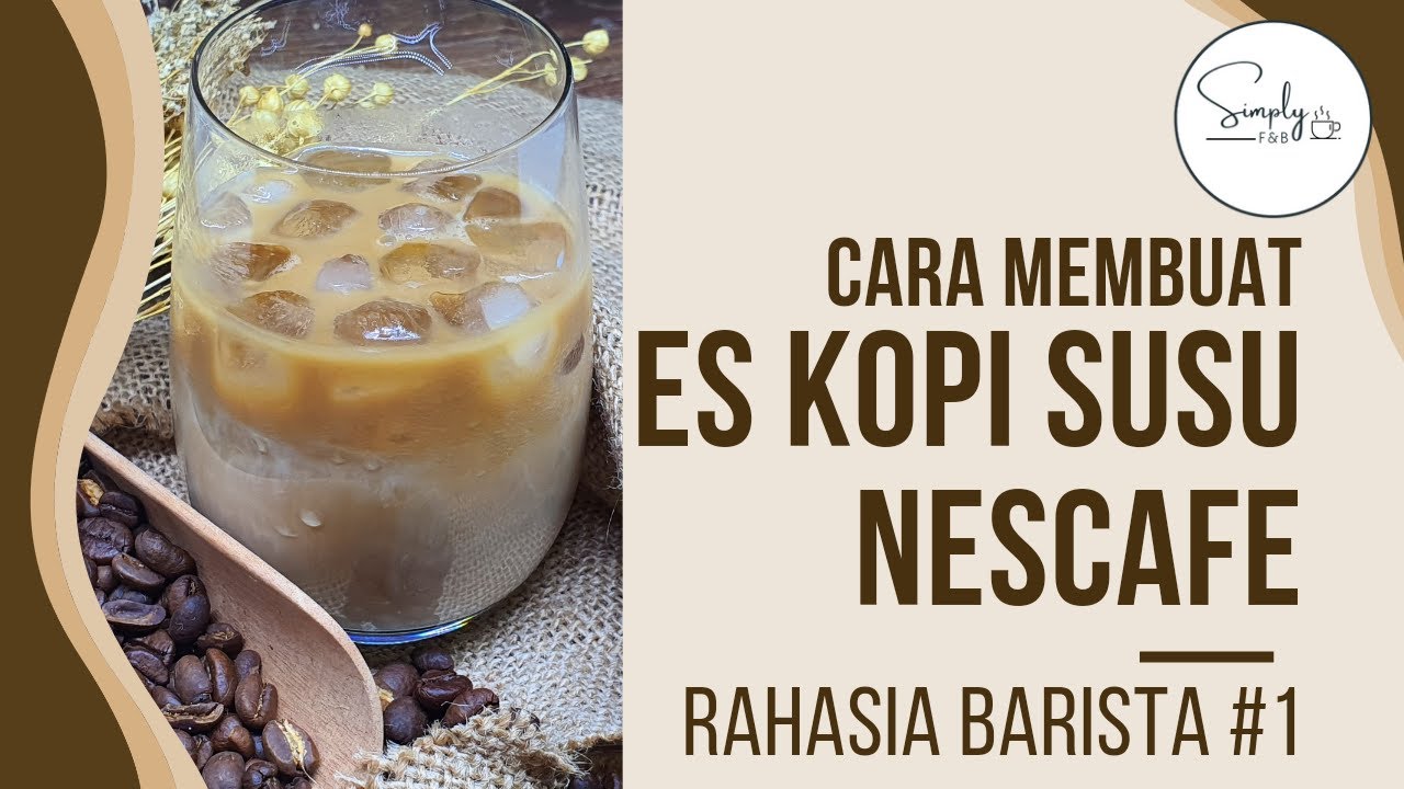 CARA BUAT ES KOPI SUSU NESCAFE CLASSIC YANG ENAK ala SIMPLY FnB | LAGI VIRAL !! RAHASIA BARISTA #1