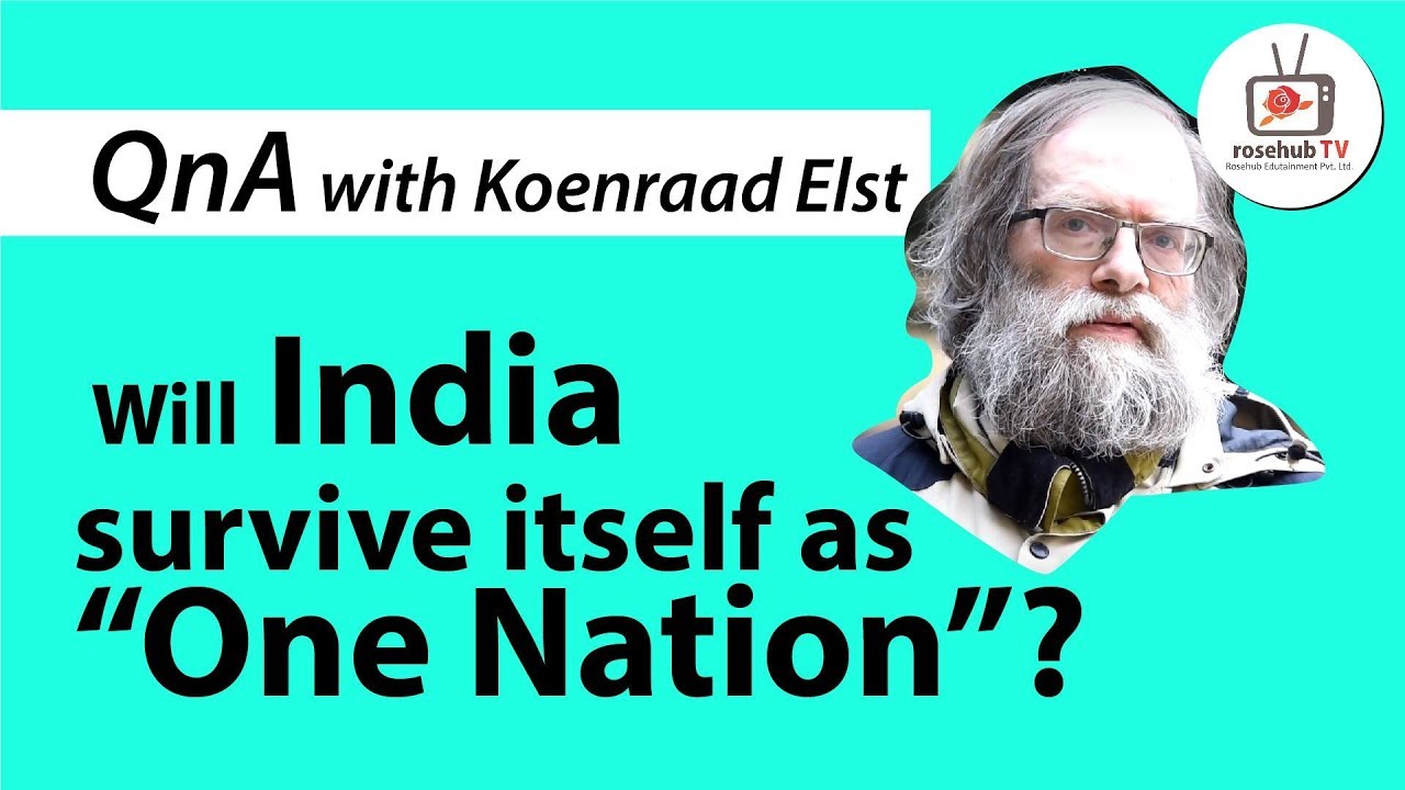 Dr. Koenraad Elst | Will India Survive itself in as one nation?