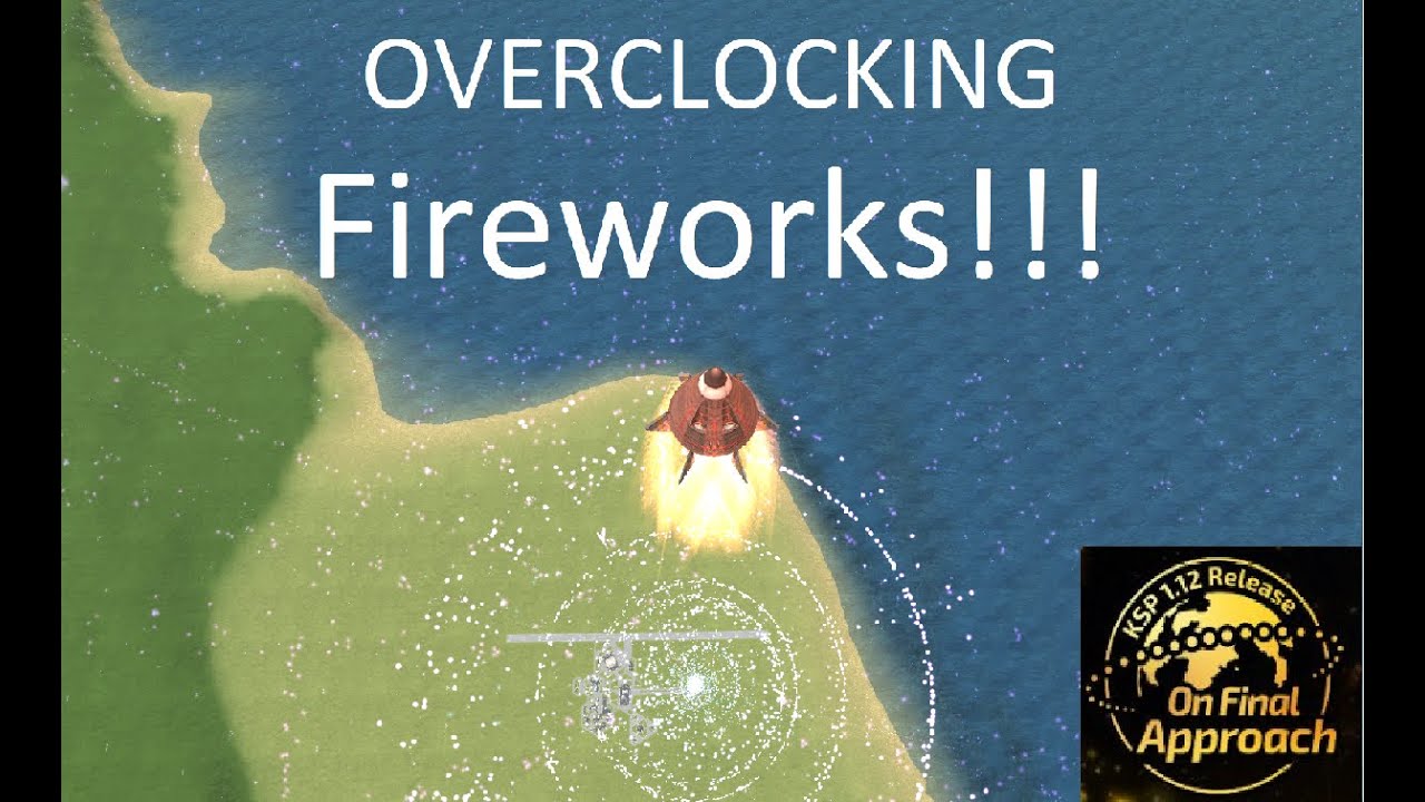 OVERCLOCKING FIREWORKS KSP(Orion Drive)1.12 NEW UPDATE Kerbal Space Program glitch!!! stock