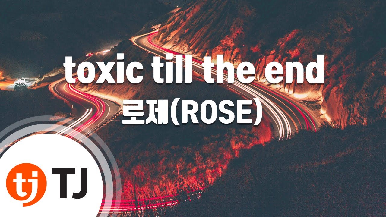 [TJ노래방] toxic till the end - 로제(ROSE) / TJ Karaoke
