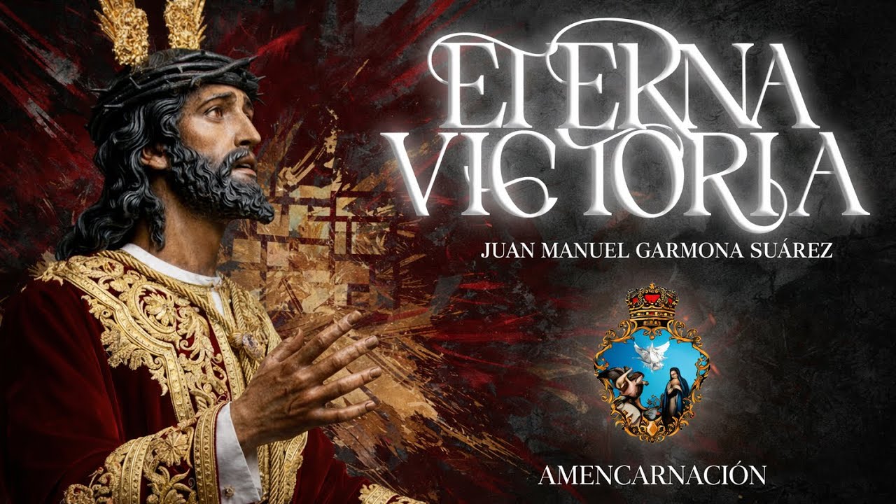 ESTRENO | ETERNA VICTORIA | A.M. NTRA. SRA. DE LA ENCARNACIÓN