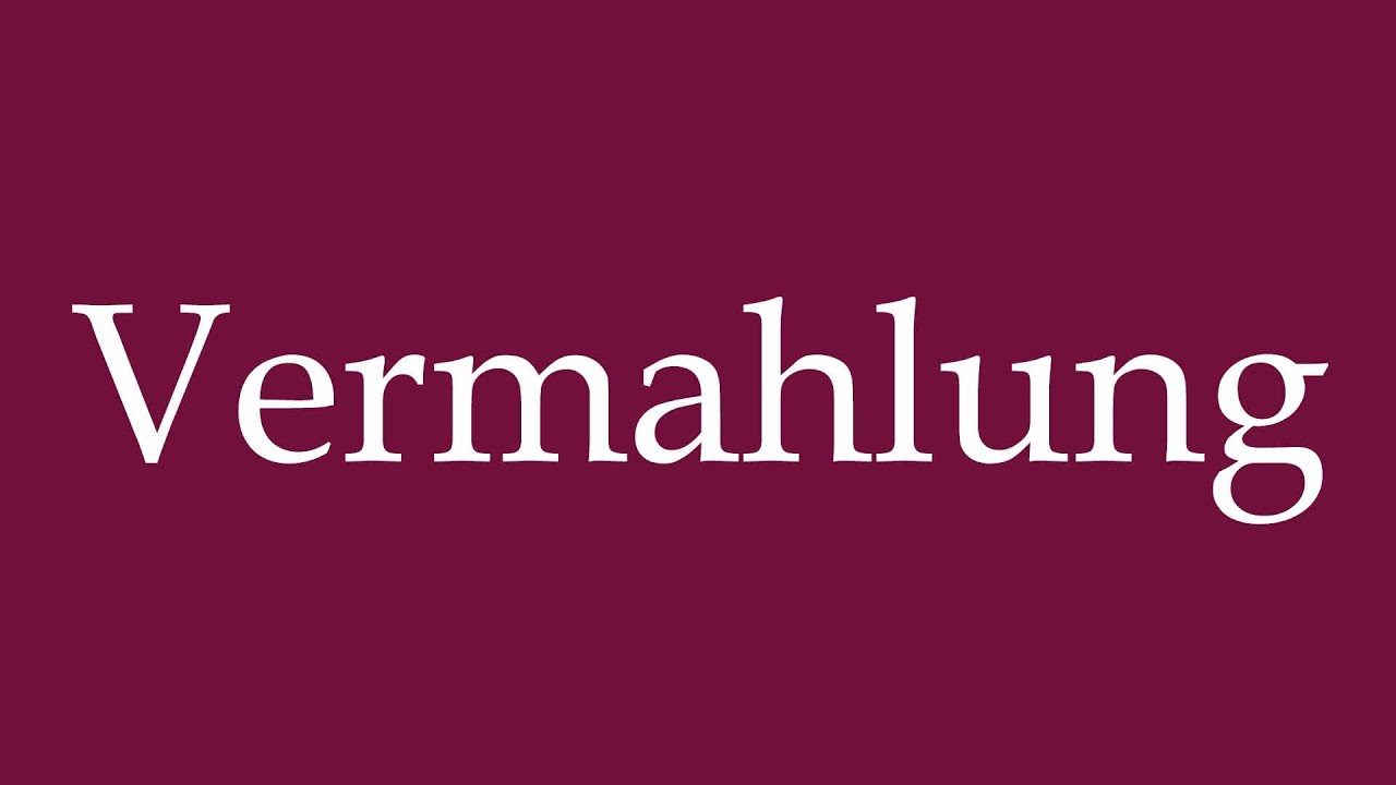 How to Pronounce ''Vermahlung'' (Grinding) Correctly in German