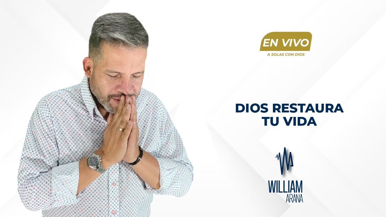 A solas con Dios con William Arana l 22 de Febrero 2023