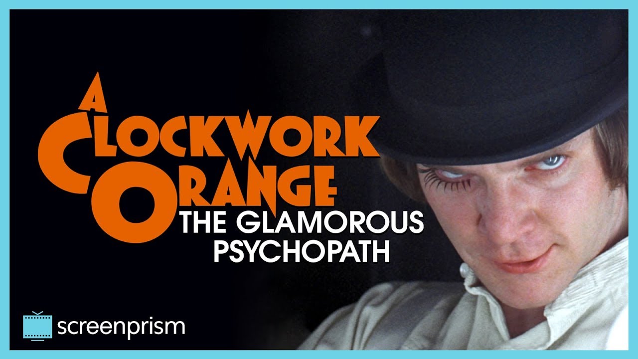 A Clockwork Orange: The Glamorous Psychopath