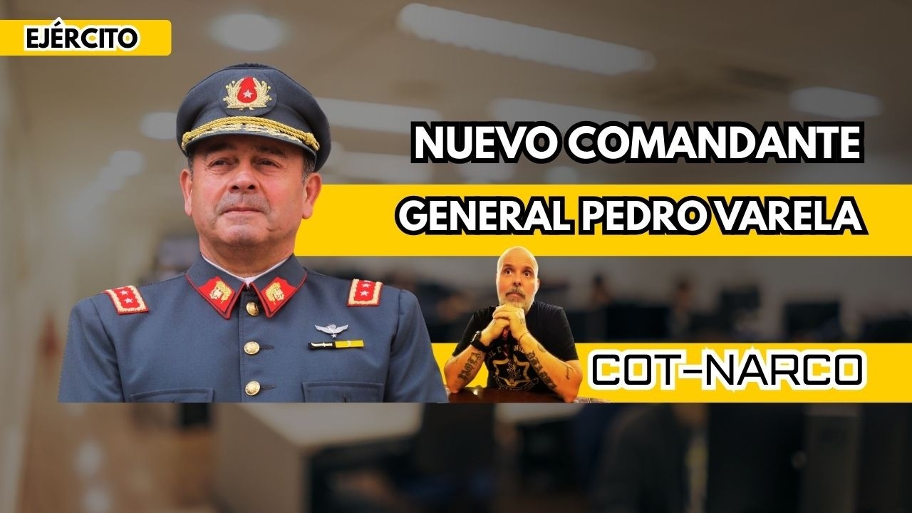 Nuevo Comandante Ej&eacute;rcito De Chile: General Pedro Varela.( COT y Narco-Terrorismo)🕵🇨🇱