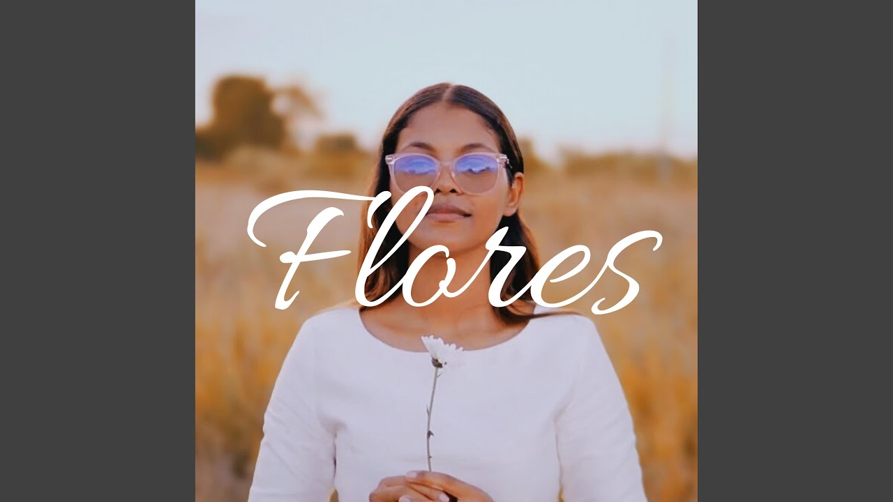 FLORES (Flowers en español)