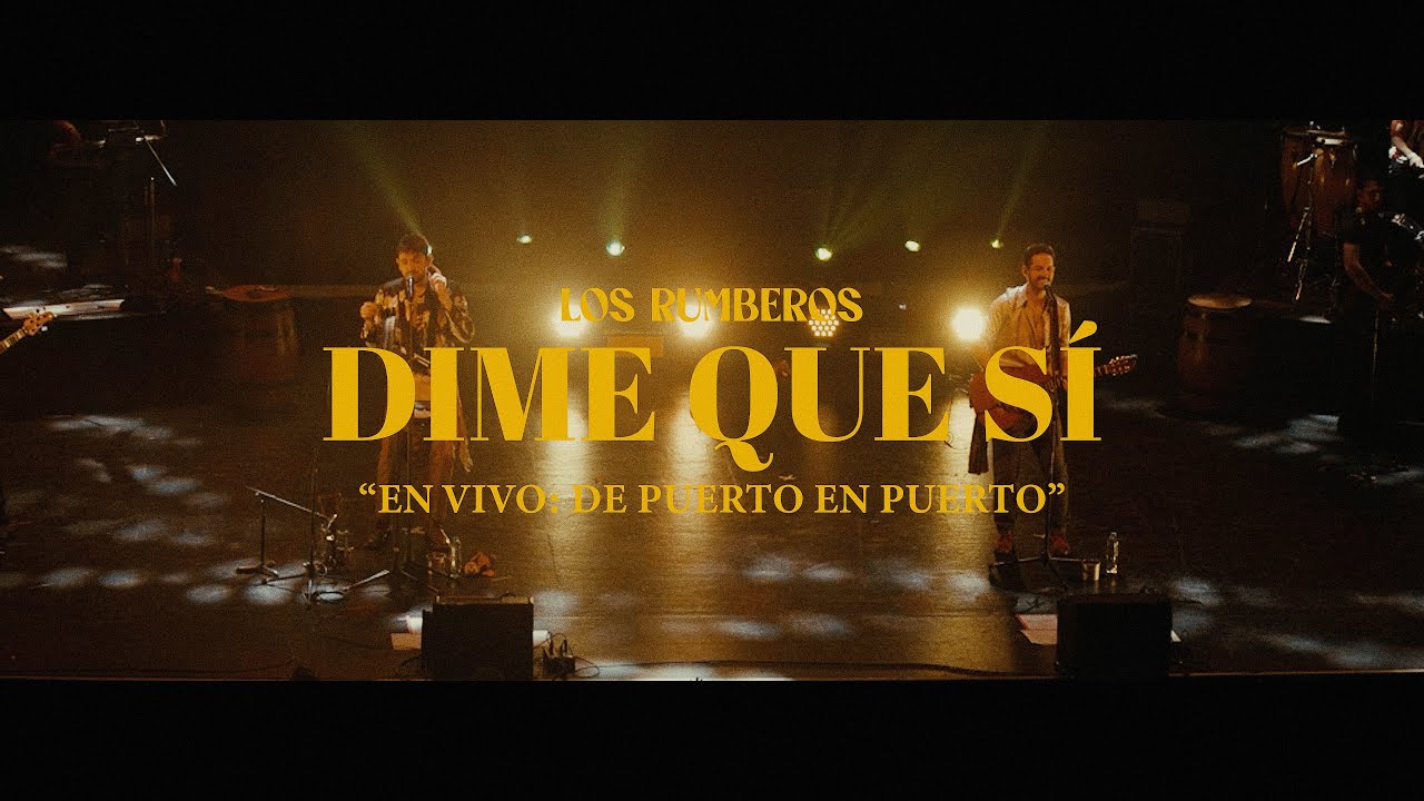 Los Rumberos - Dime Que Sí (En Vivo: De Puerto en Puerto)