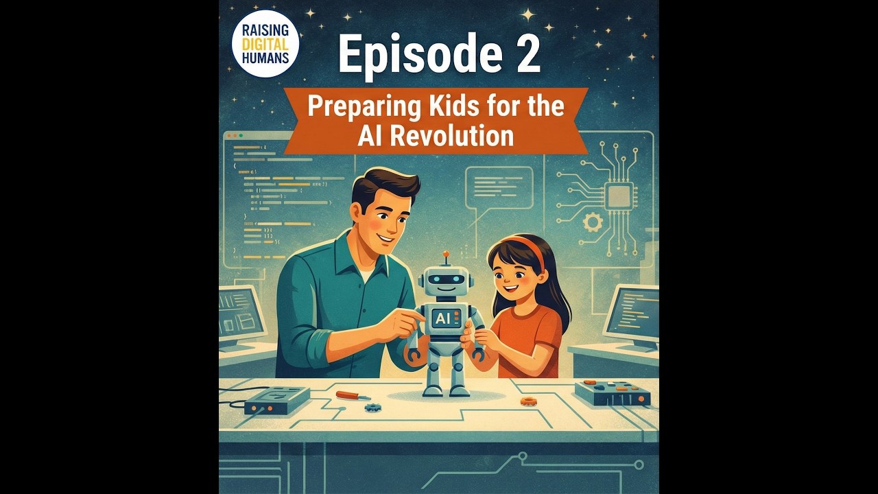 Raising Digital Humans : Preparing Kids for the AI Revolution