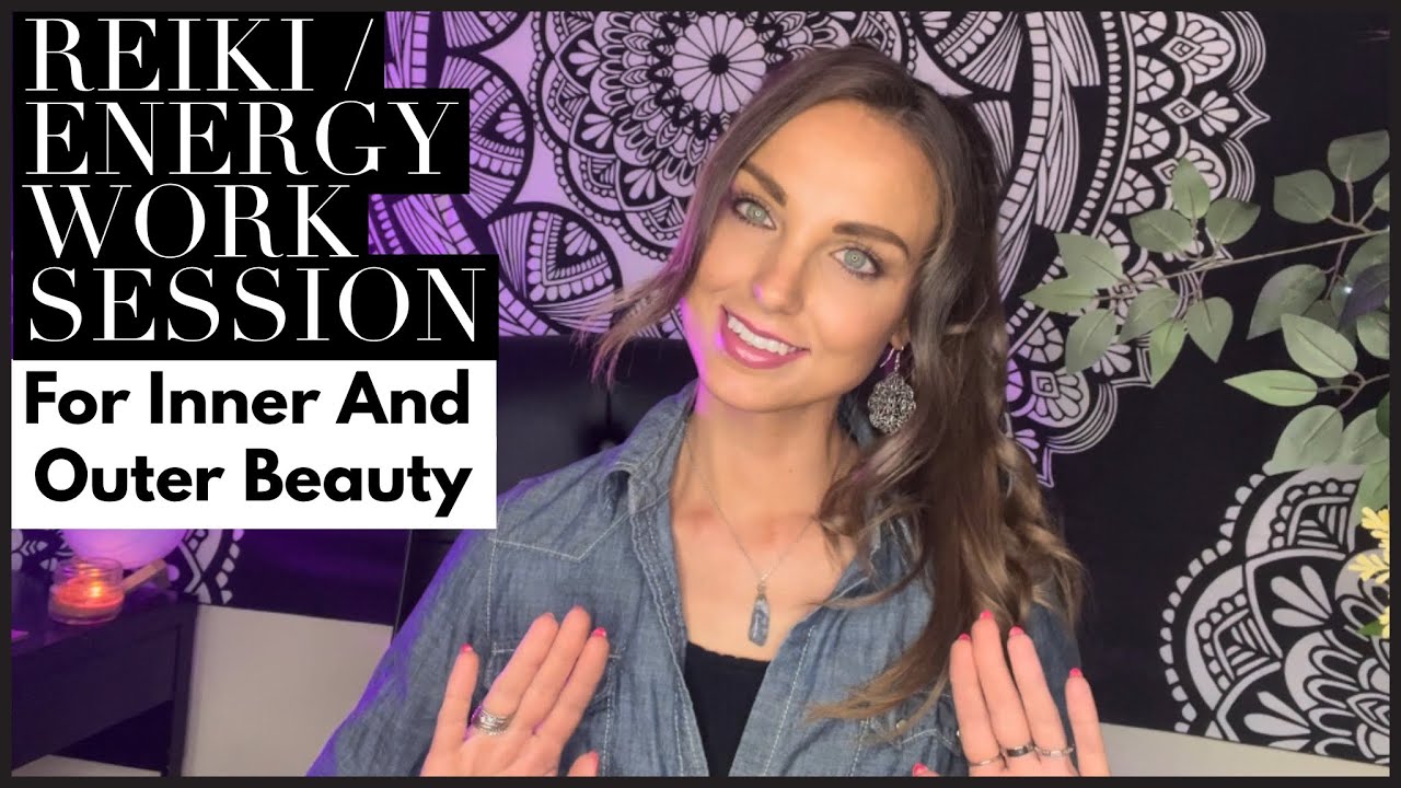 Reiki / Energy Work For Inner And Outer Beauty