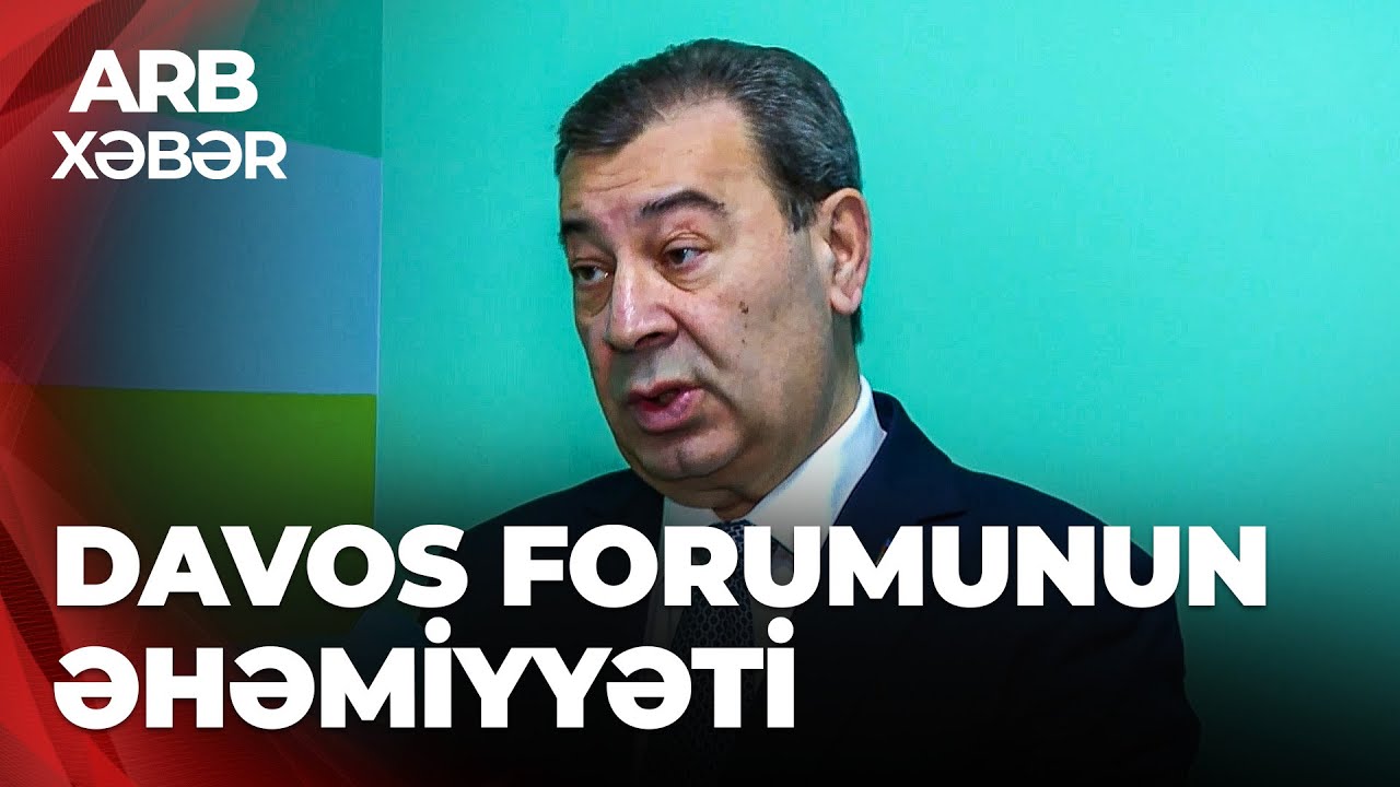 ARB XƏBƏR – Davos İqtisadi Forumunun Azərbaycan üçün əhəmiyyəti – Beynəlxalq əlaqələr genişlənir