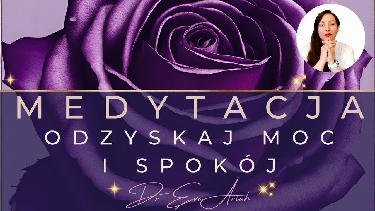 MEDYTACJA  Odzyskaj Moc i Spok&oacute;j