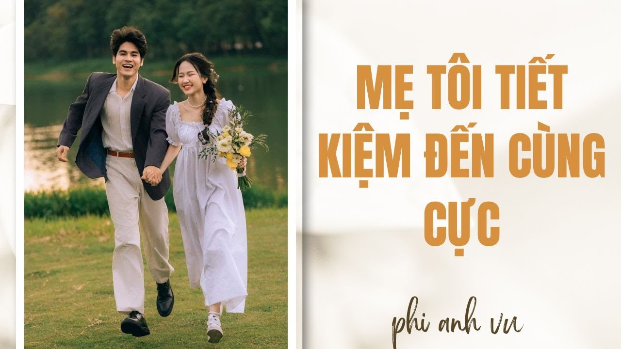 [Truyện Audio] Mẹ Tôi Tiết Kiệm Đến Cùng Cực | Phi Anh Vũ