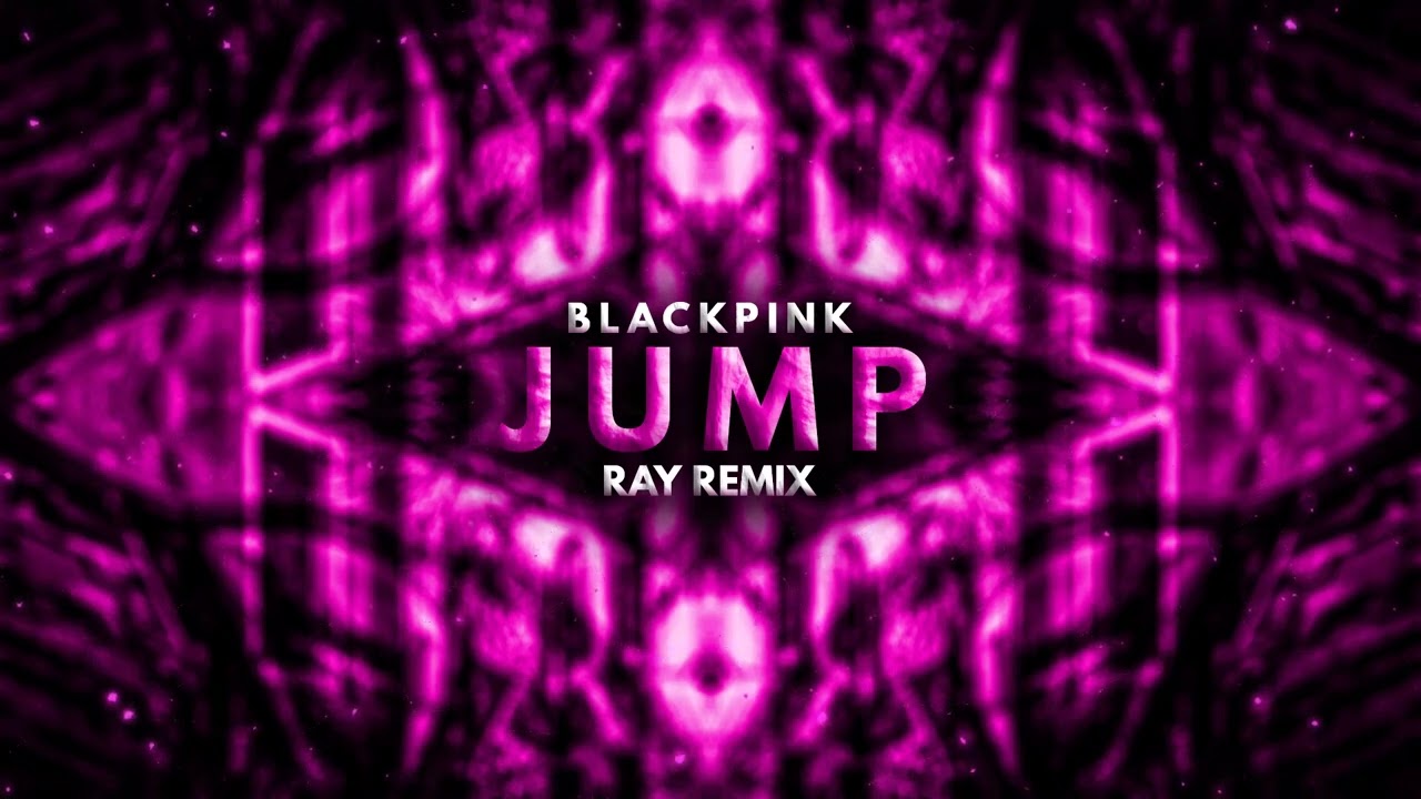 BLACKPINK - JUMP [Ray Techno Remix]