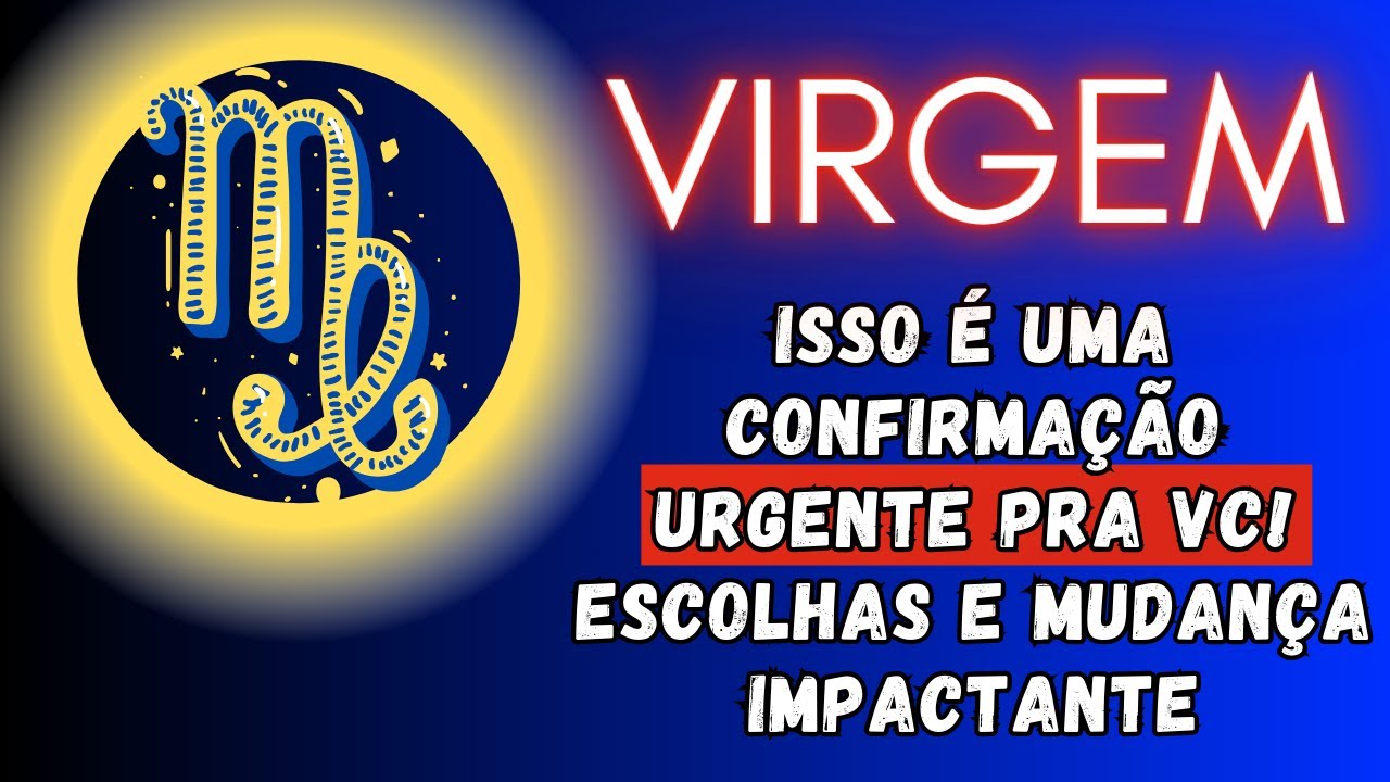 VIRGEM♍ ISSO É UMA CONFIRMAÇÃO URGENTE PARA VC! ESCOLHAS E MUDANÇA IMPACTANTE