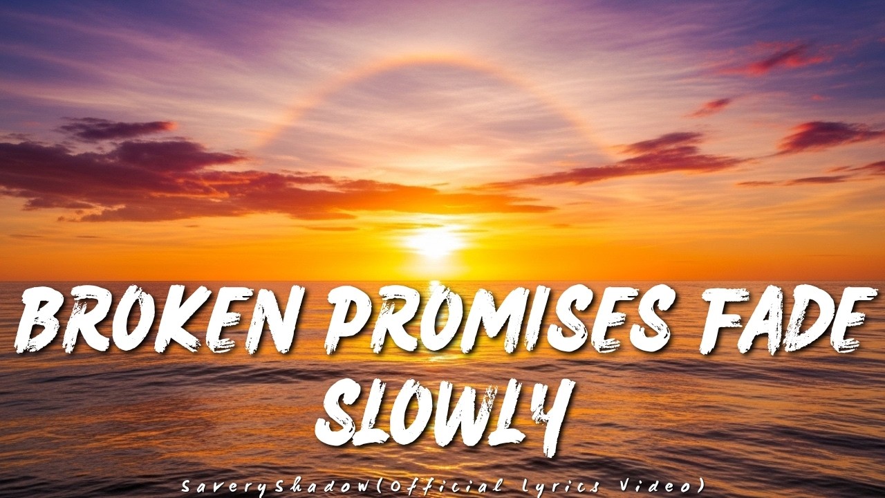Broken Promises Fade Slowly - When Everything Is Falling Apart -Savery Shadow(Official Lyrics Video)