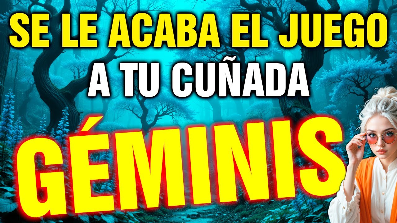 géminis  😱 tu CUÑADA lleva tiempo MANIPULÁNDOLO TODO… y le ESTALLA ENCIMA 💥🔥