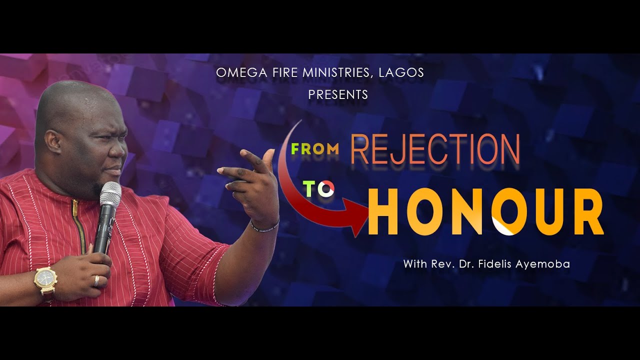 From Rejection To Honour With Rev. Dr. Fidelis Ayemoba 7th October 2022