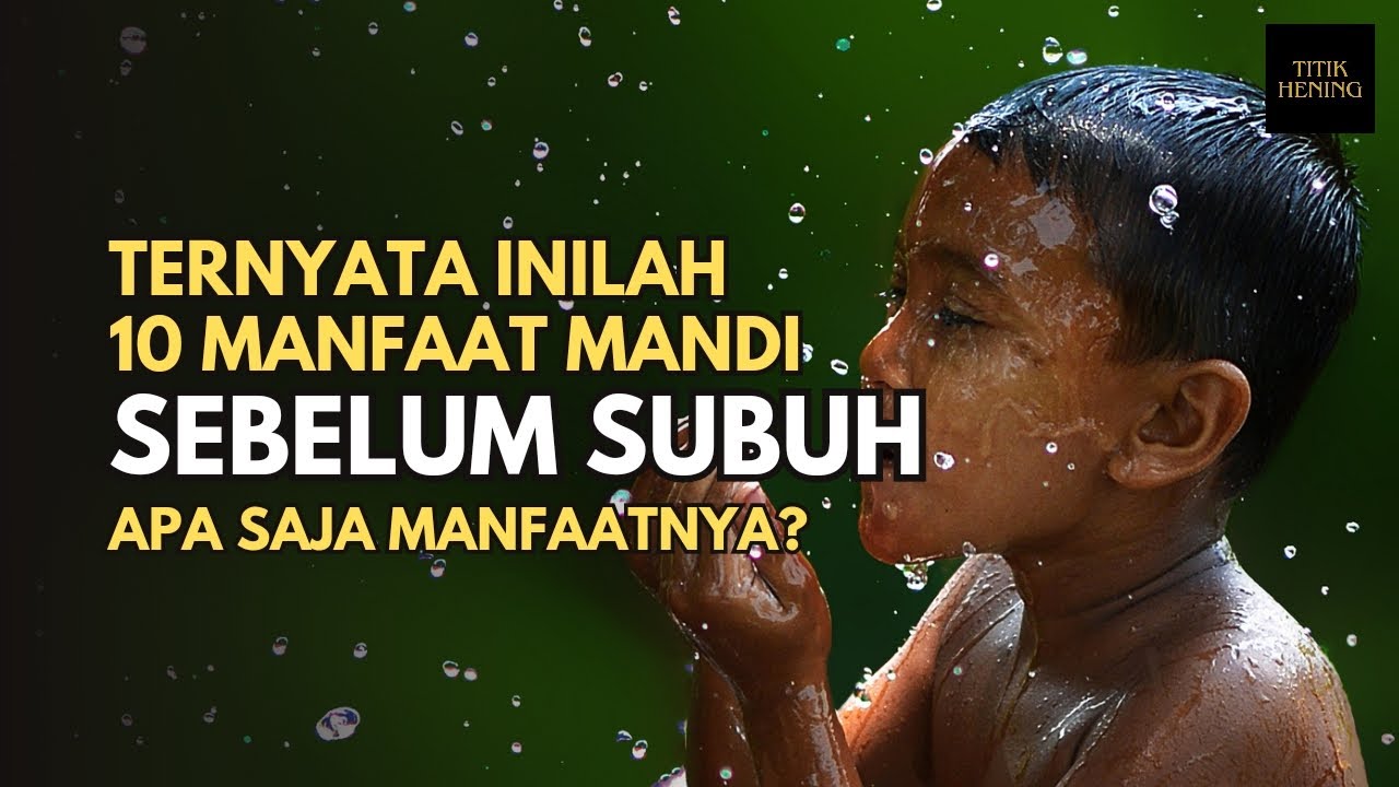 TERNYATA INILAH 10 MANFAAT MANDI SEBELUM SUBUH