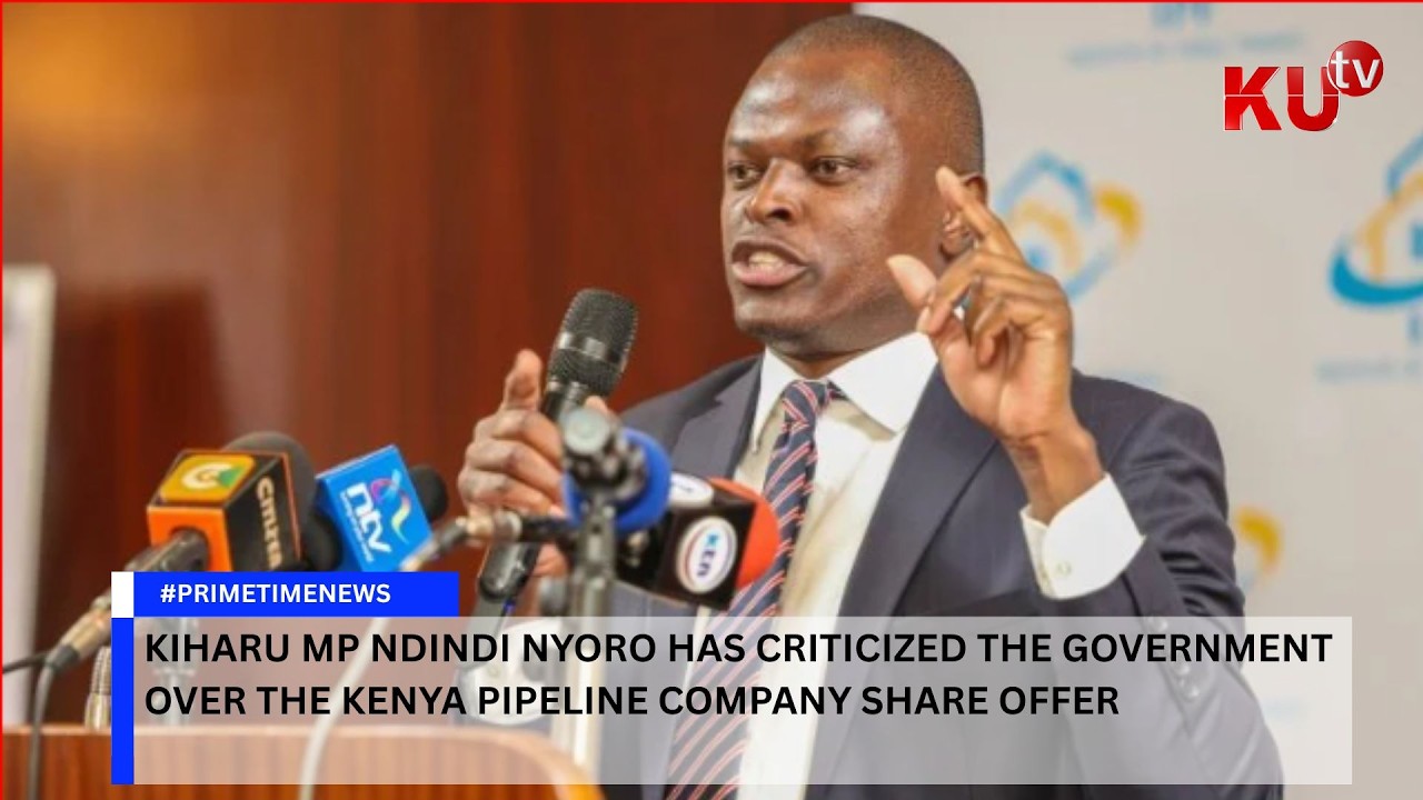 Kiharu MP Ndindi Nyoro has criticized the government over the Kenya Pipeline Company share offer