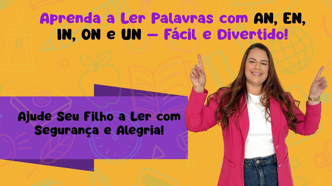 Essa Técnica Simples Vai Fazer Seu Filho Ler Palavras com AN, EN, IN, ON e UN em Minutos!