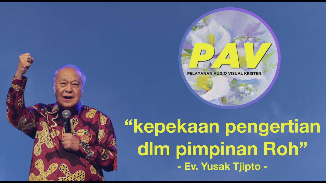 EV. Yusak Tjipto  "Kepekaan pengertian dalam pimpinan Roh"