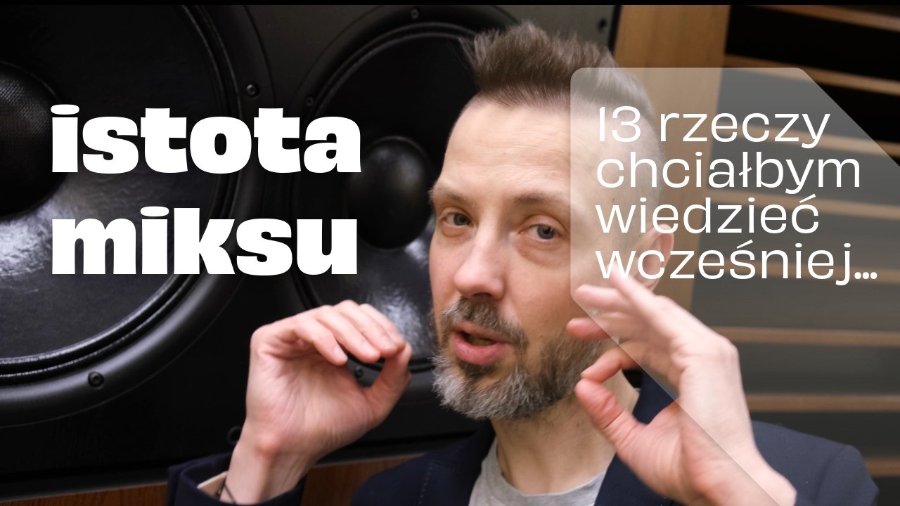 Miksuję od 13 lat | 13 rzeczy kt&oacute;rych nie wiedziałem kiedy zaczynałem