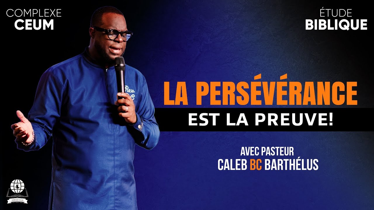 LA PERSÉVÉRANCE EST LA PREUVE | ÉTUDE BIBLIQUE | COMPLEXE CEUM | PASTEUR CALEB BARTHELUS |26/01/2026