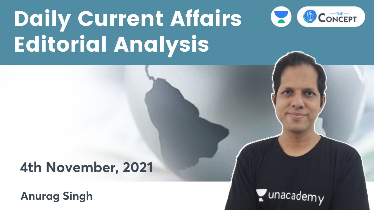 Daily Current Affairs Editorial Analysis | 4 Nov 2021 | Crack UPSC CSE/IAS 2022/23 | Anurag Singh