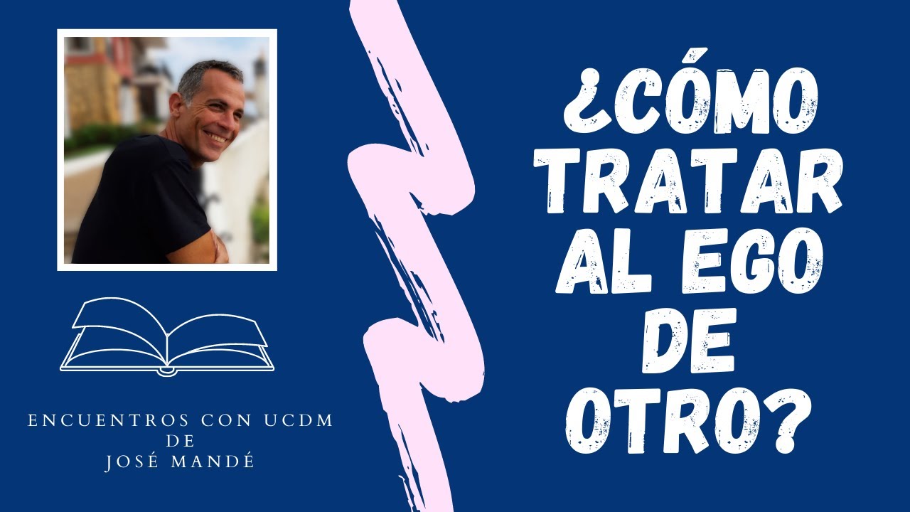 &iquest;C&oacute;mo tratar al ego de otro? Preguntas de la pr&aacute;ctica de Un Curso de Milagros