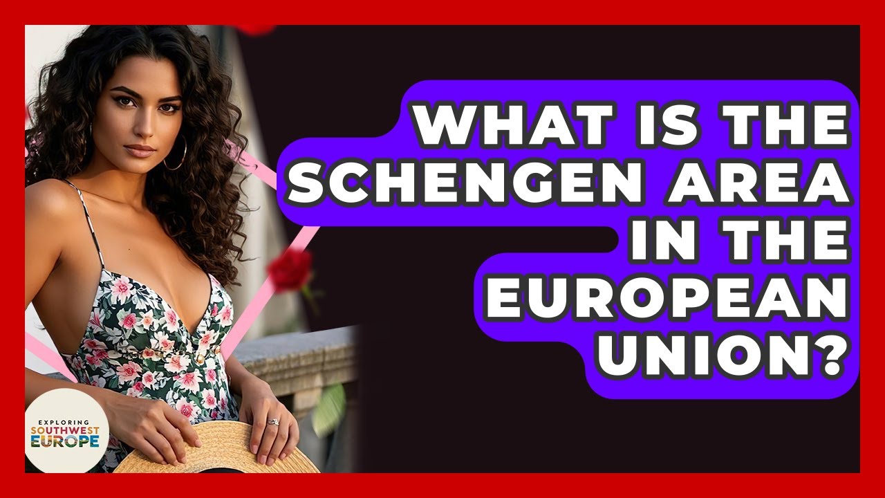 What Is The Schengen Area In The European Union? - Exploring Southwest Europe