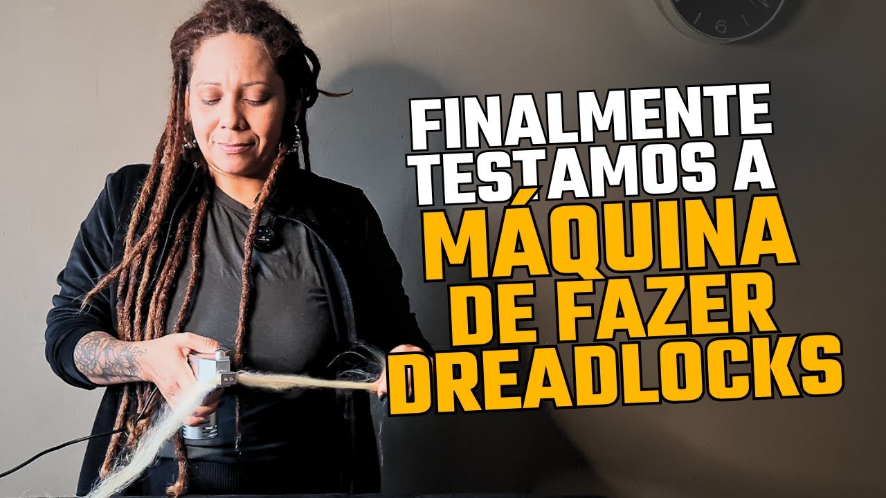 Máquina de fazer Dreadlocks -Testando e avaliando