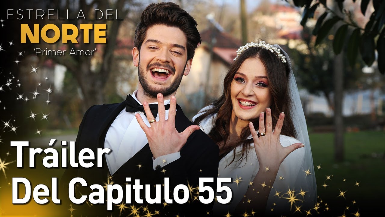 Estrella Del Norte Primer Amor | Tr&aacute;iler Del Capitulo 55 | Kuzey Yıldızı İlk Aşk (SUBTITULO ESPA&Ntilde;OL)