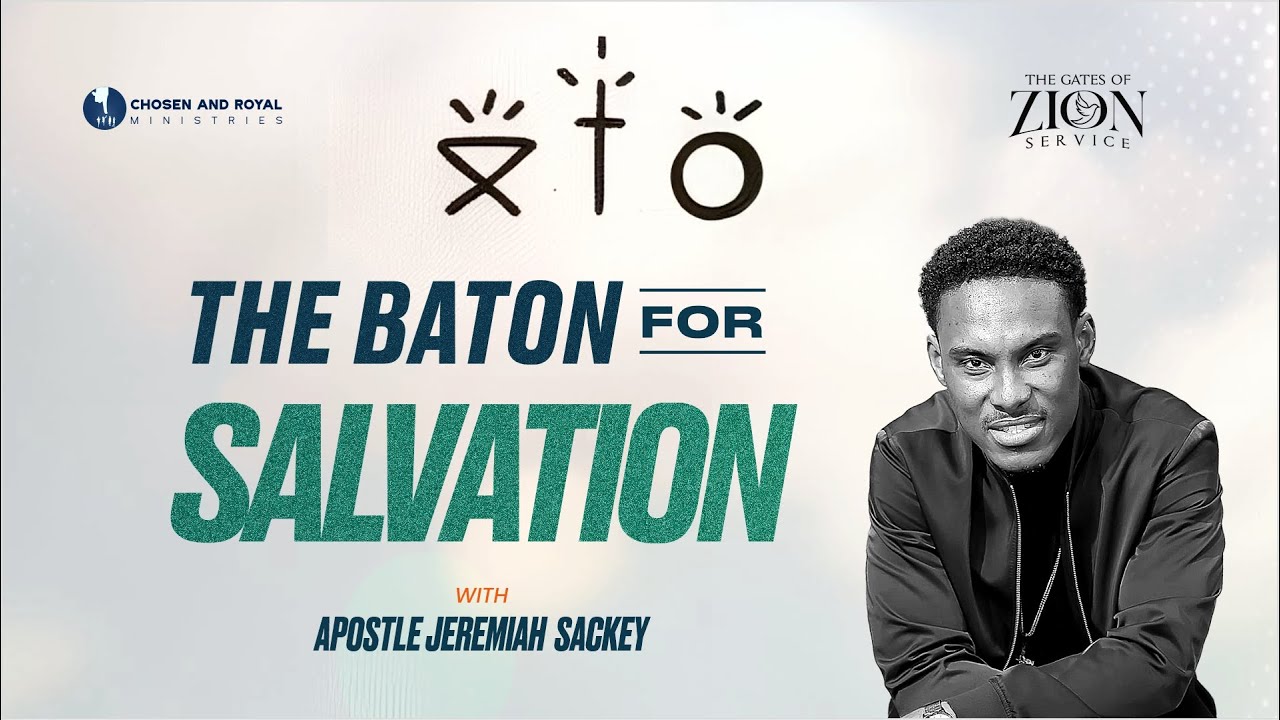 The Baton for Salvation | Chosen and Royal Ministries | Jan. 18, 2026 - Apostle Jeremiah Sackey