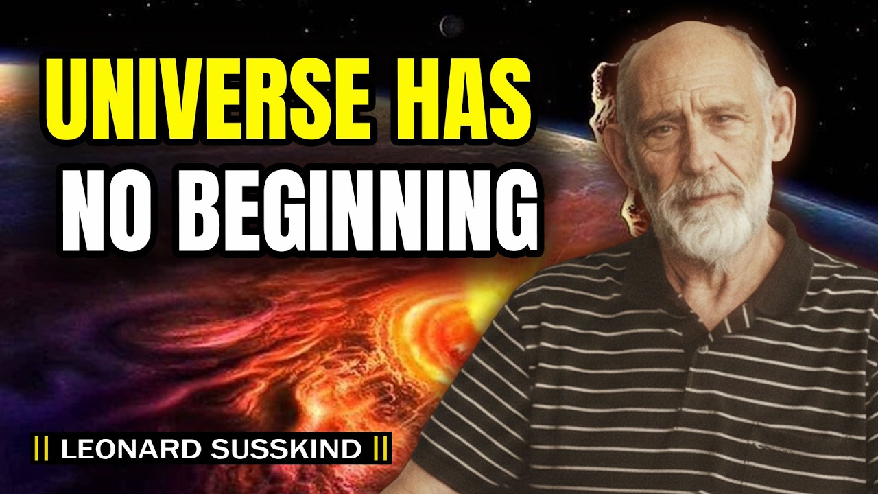 Why the Universe Has No Beginning | Leonard Susskind