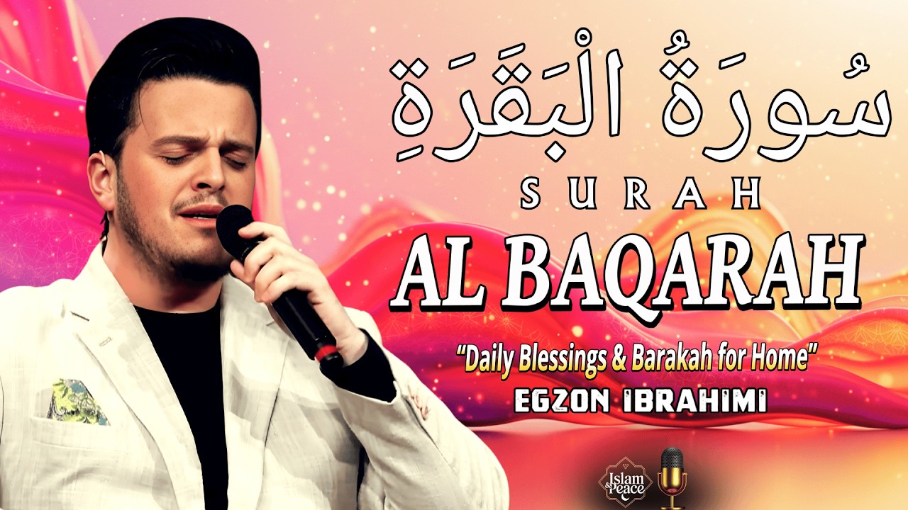 Surah Al-Baqarah Recitation by Egzon Ibrahimi | Strengthen Faith, Family Blessings & Daily Barakah