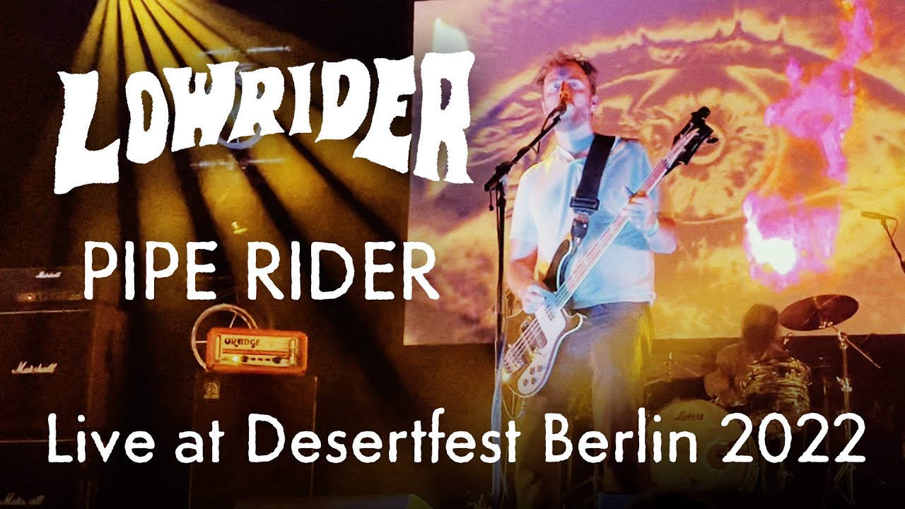 Lowrider - Pipe Rider - Live at Desertfest Berlin 2022