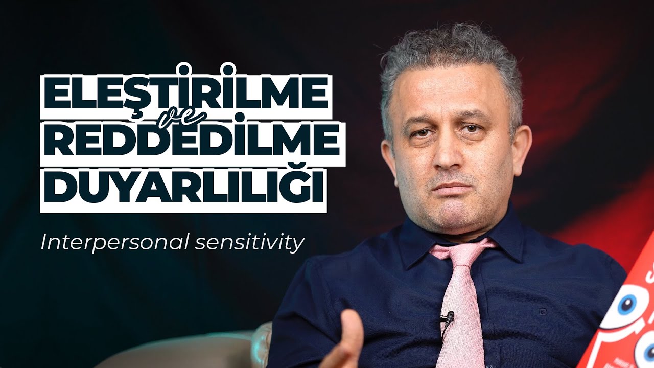 Eleştirilme ve Reddedilme Duyarlılığı | Interpersonal Sensitivity