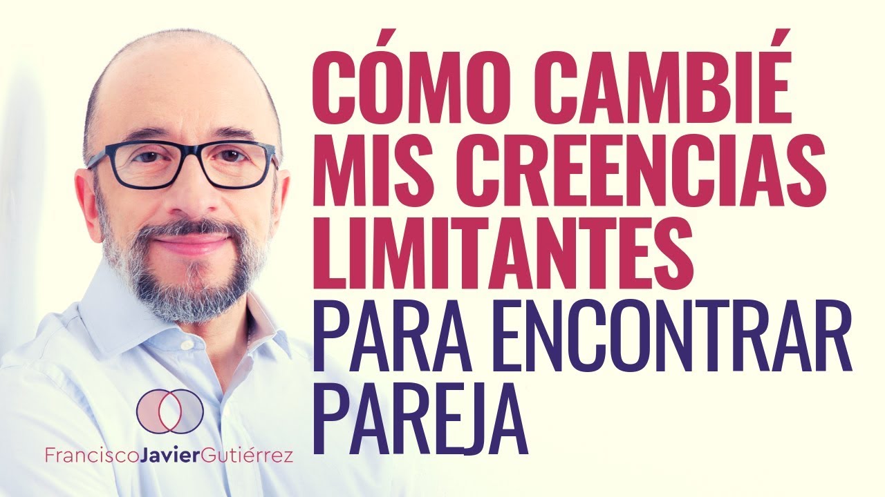 Cómo cambié mis creencias limitantes para encontrar pareja