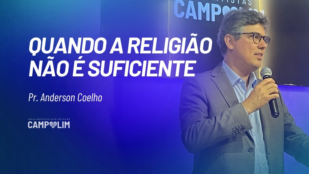 Quando a Religião Não é Suficiente | Pr. Anderson Coelho | IASD Campolim