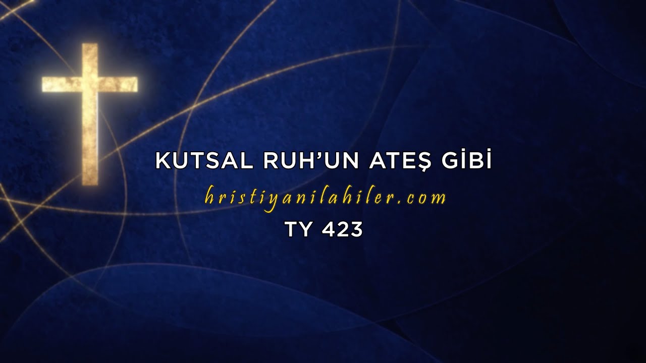 Kutsal Ruhun Ateş Gibi I TY 423 I Karaoke Hristiyan İlahiler