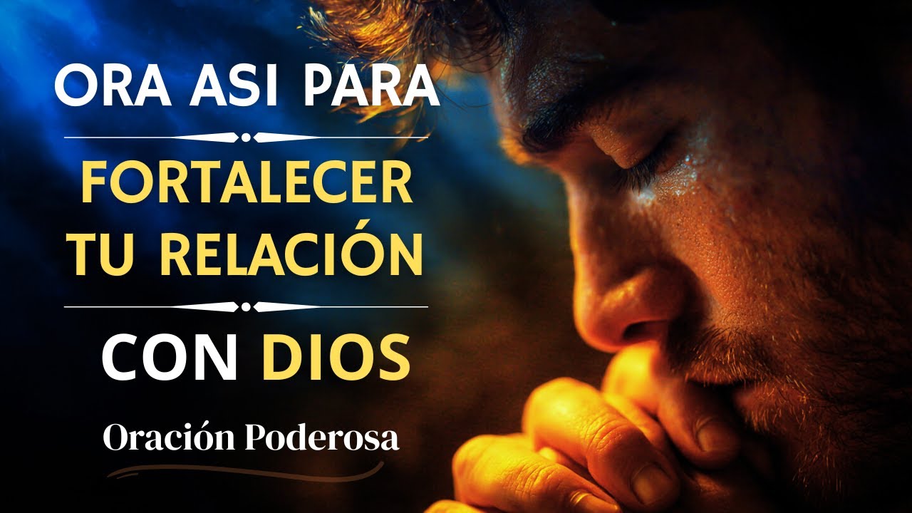 ORACIÓN PODEROSA de la MAÑANA 🔥 Oración para Fortalecer tu Relación con Dios 🙏