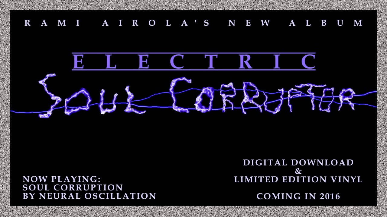 Rami Airola - Soul Corruption by Neural Oscillation [NEW ALBUM in 2016 + VINYL RELEASE]