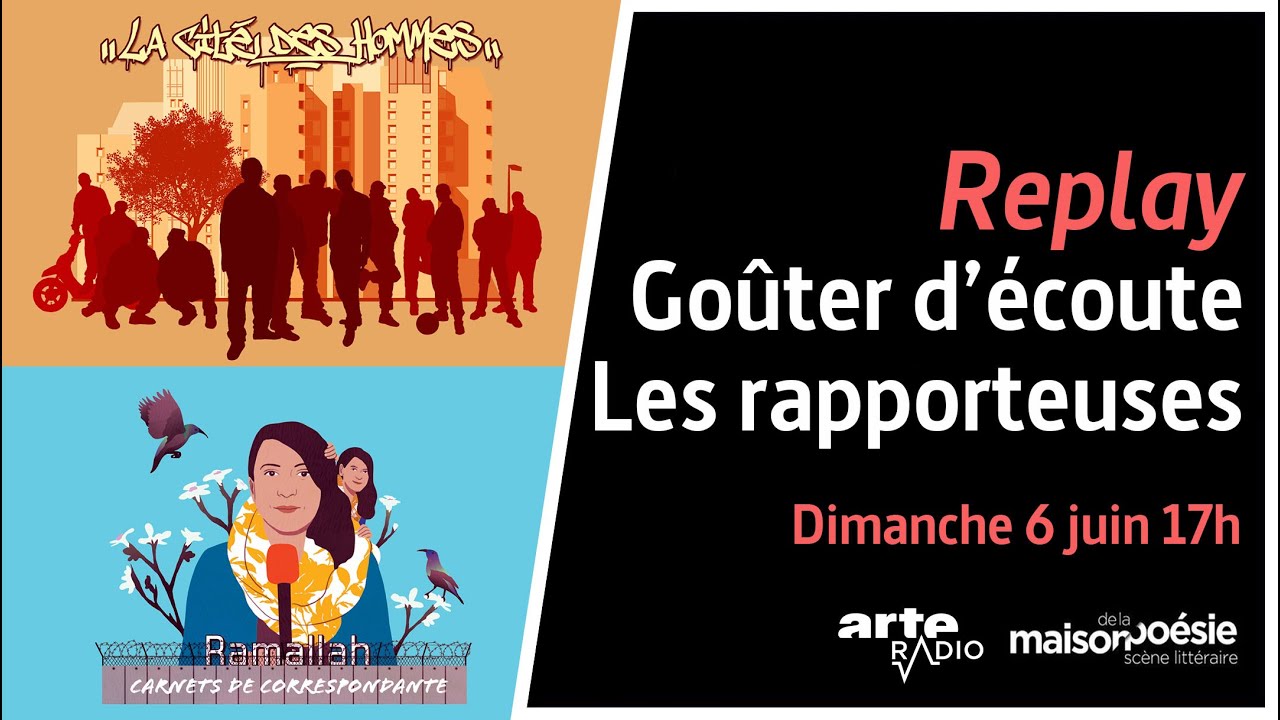 Les rapporteuses | Go&ucirc;ter d'&eacute;coute (live - juin 2021) | ARTE Radio