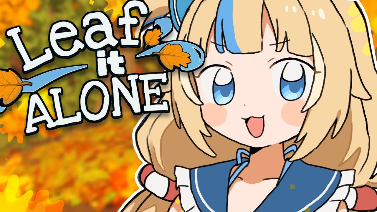 【Leaf it Alone】lost my leafin' mind