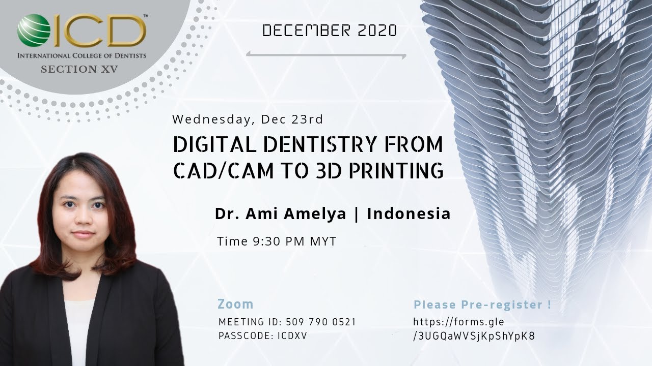 DIGITAL DENTISTRY FROM CAD CAM TO 3D PRINTING - ICD Webinar 23 Dec -  Dr Ami Amelya